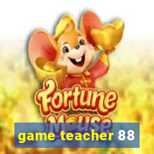 game teacher 88